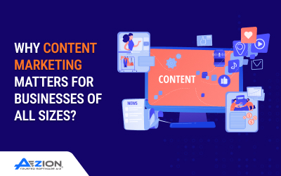 Why Content Marketing Matters for Businesses of all Sizes?