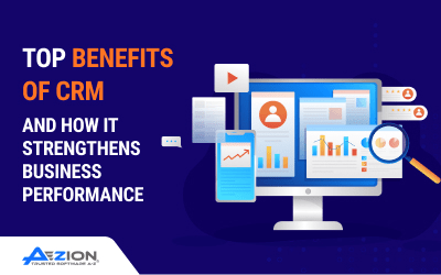 Top Benefits of CRM and How It Strengthens Business Performance
