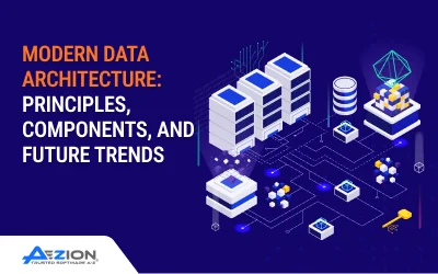 Everything You Need to Know About Modern Data Architecture: Principles, Components, and Future Trends