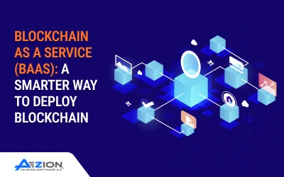 Blockchain as a Service (BaaS): A Smarter Way to Deploy Blockchain